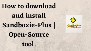 How to download and install SandboxiePlus  OpenSource tool [upl. by Esbenshade]