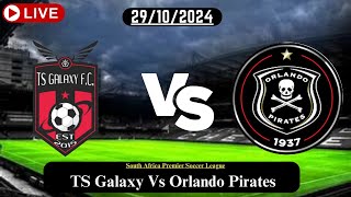 TS Galaxy Vs Orlando Pirates Live Football Match Today HD 29OCT24 South Africa Premier Soccer [upl. by Grayce617]