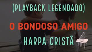 O Bondoso Amigo Playback Harpa cristã tom Feminino [upl. by Ynney]