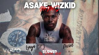 Asake Wizkid  MMS Slowed  Reverb [upl. by Christophe]