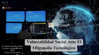 Vulnerabilidad Social Ante El Oligopolio Tecnológico [upl. by Walworth]