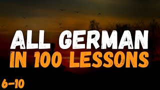 All German in 100 Lessons Lessons 610 [upl. by Aluap]