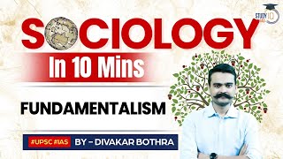 Sociology in 10 minutes  EPS 70 Fundamentalism  Sociology Optional  StudyIQ IAS [upl. by Htenay832]