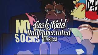 Cash Kidd  Unappreciated Lyrics feat Sada [upl. by Damiano]