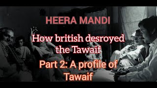 HEERA MANDI How British Destroyed the Tawaif PART 2 heeramandi tawaif lahore history india [upl. by Erhard793]