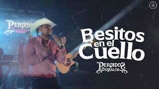 Perdidos de Sinaloa  Besitos En El Cuello En Vivo [upl. by Base]