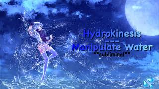 Hydrokinesis  Manipulate Water subliminal [upl. by Jankey157]