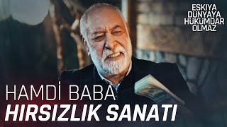 Hamdi Baba ve hırsızlık sanatı  Eşkıya Dünyaya Hükümdar Olmaz [upl. by Ester]