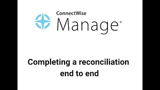 ConnectWise Manage  Completing a month end reconciliation [upl. by Dedie]