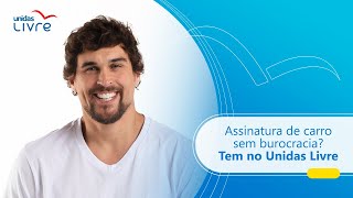 Carro por assinatura sem complicação é Unidas Livre [upl. by Atinuaj]