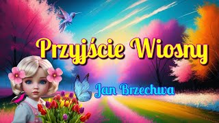 Przyjście wiosny  Jan Brzechwa [upl. by Abbe826]