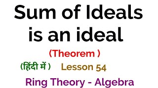 Sum of Ideals is an Ideal  Theorem  Ideal  Ring Theory  Algebra [upl. by Ainek945]