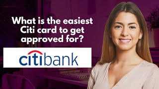 What is the easiest Citi card to get approved for [upl. by Tap]