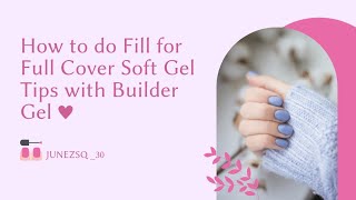 How to do Fill for full cover soft gel tips with builder gel [upl. by Leonid]