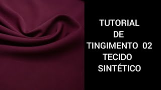 TUTORIAL DE TINGIMENTO 02 TECIDO SINTÉTICO PANTALONA CREPE [upl. by Neyugn192]