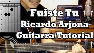 Como Tocar FUISTE TU Ricardo Arjona Tutorial Guitarra Acustica [upl. by Yrreg]