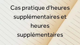 Cas pratique  heures supplémentaires et complémentaires [upl. by Oileve394]