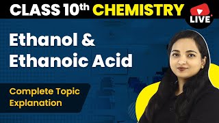 Important Carbon Compounds  Ethanol amp Ethanoic Acid  Class 10 Chemistry Chapter 4 LIVE 202223 [upl. by Ylera]