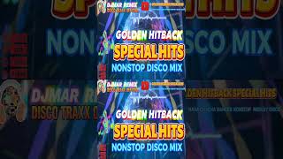 GOLDEN HITBACK SPECIAL HITS MEDLEY DISCO MIX  MASA CHACHA BANGER NONSTOP  DJMAR DISCO TRAXX [upl. by Amann163]