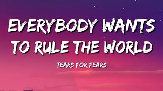 Tears For Fears  Everybody Wants To Rule The World Lyrics [upl. by Appilihp489]