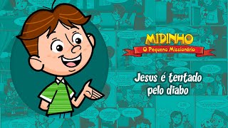 Jesus é tentado pelo diabo  Midinho O Pequeno Missionário [upl. by Hsina]