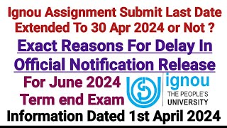 Ignou Assignment Submit Last Date Extended Or Not  For June 2024 Term End  Exact Clarification [upl. by Heiner]