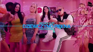 SKOLIM amp CLEO  Dziewczyno Piękna DanceFreak Remix [upl. by Julienne]