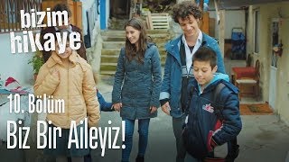 Biz bir aileyiz  Bizim Hikaye 10 Bölüm [upl. by Derby]