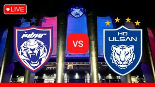 🔴 LIVE JOHOR DT vs ULSAN HD  LIVE STREAMING  JDT vs ULSAN LIVE  JDT LIVE [upl. by Hna]