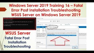 Server 2019 Training 16 – Fatal Error Post Installation Troubleshooting WSUS Windows Server 2019 [upl. by Henrieta]