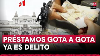 Congreso aprueba iniciativa que incluye préstamos gota a gota como delito de extorsión [upl. by Asoramla853]