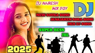 SOURA MIX JANAJAKEN SORA DJ SONG REMIX NEW 2025 SONG JANAJAKEG SONG SOURA SAVARA SONG  DJ NARESH [upl. by Shea]