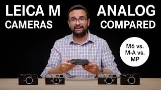 Leica MP vs MA vs M6 Analog M Cameras Compared [upl. by Haberman890]