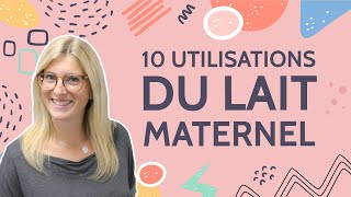 10 UTILISATIONS DU LAIT MATERNEL [upl. by Zitvaa]