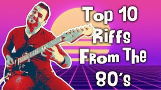 Top 10 80s Guitar Riffs [upl. by Allicsirp]