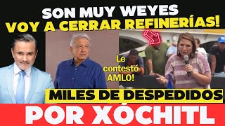 Son muy weyes dice Xóchitl AMLO le contesta [upl. by Lynett]