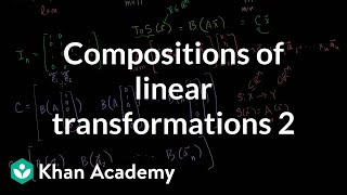 Compositions of linear transformations 2  Matrix transformations  Linear Algebra  Khan Academy [upl. by Iveson508]