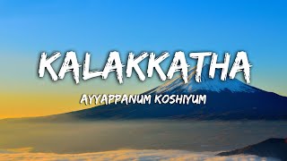 Kalakkatha Lyrics  Ayyappanum Koshiyum [upl. by Irmina]