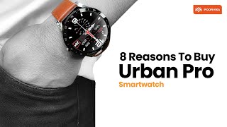 8 Reasons To Buy Urban Pro Smartwatch  Best Budget Smartwatch In India [upl. by Mathis979]