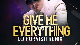 Give Me Everything REMIX DJ Purvish Pitbull Ft NeYo Afrojack Nayer 2023 [upl. by Estell]