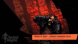 Darkest Dungeon OST  quotHouse of Ruinquot by Stuart Chatwood HQ [upl. by Frissell]