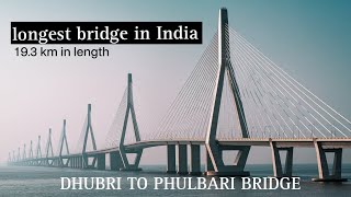 Longest Bridge Of IndiaDhubri to Phulbari Bridge Last updated 2024HINDI [upl. by Rettig85]