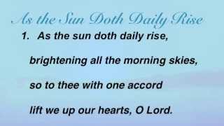 As the Sun Doth Daily Rise United Methodist Hymnal 675 [upl. by Oetsira]