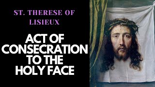 An Act of Consecration to the Holy Face  St Therese of Lisieux English Subtitles [upl. by Mag]