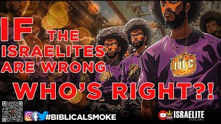 BiblicalSmoke If The Israelites Are Wrong Who’s Right [upl. by Julita]