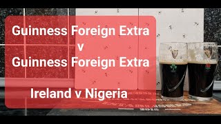 Guinness Foreign Extra Stout Ireland v Nigeria  Stout  Guinness [upl. by Nnaesor585]