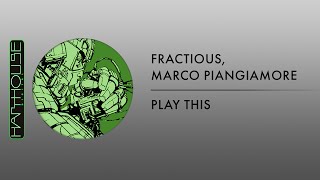 Fractious amp Marco Piangiamore  Play This Harthouse [upl. by Essirahs]