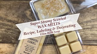 How to Make Super Strong WAX MELTS Recipe Packaging amp Labels  Decorating Tips  Ellen Ruth Soap [upl. by Otokam974]