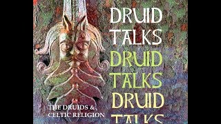 Druid Talks  On The Druids And Celtic Religion [upl. by Anirtik]