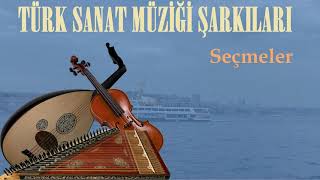 Türk Sanat Müziği Şarkıları Seçmeler  2 saat Kesintisiz [upl. by Adiazteb]